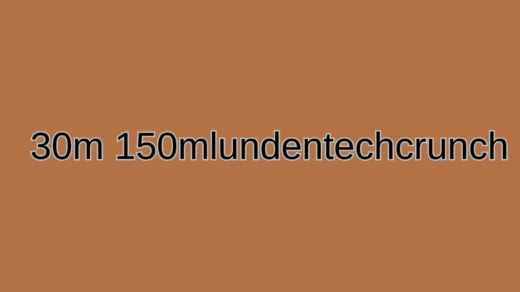 30m 150mlundentechcrunch