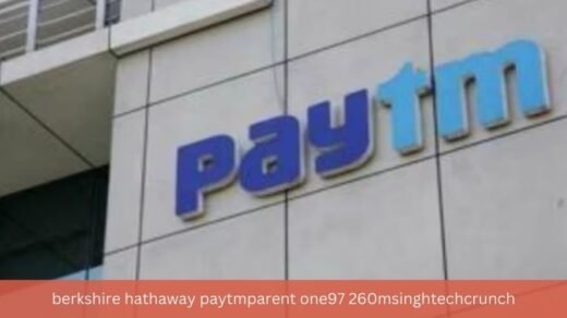 berkshire hathaway paytmparent one97 260msinghtechcrunch